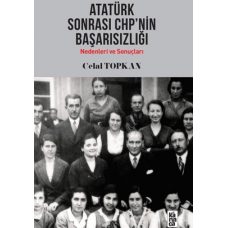 Atatürk Sonrası CHP’nin Başarısızlığı Nedenleri ve Sonuçları