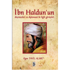 İbn Haldun’un Düşünceleri ve Diplomasi ile İlgili Görüşleri