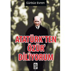 Atatürk’ten Özür Diliyorum